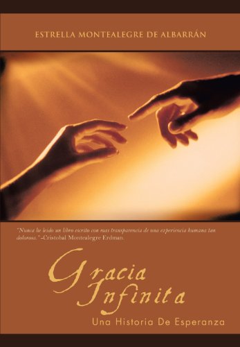 Gracia Infinita Una Historia de Esperanza  2011 9781462042890 Front Cover
