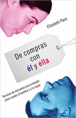 De Compras con ï¿½l y Ella Sell More and Market Better by Knowing How the Sexes Shop  2009 9781602552890 Front Cover