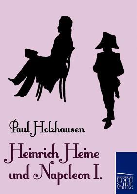 Heinrich Heine und Napoleon I.   2010 9783867414890 Front Cover