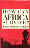 How Can Africa Survive? N/A 9780060390891 Front Cover