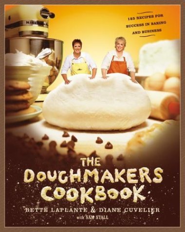 Doughmakers Cookbook 125 Recipes for Success in Baking and Business  2004 9780060569891 Front Cover