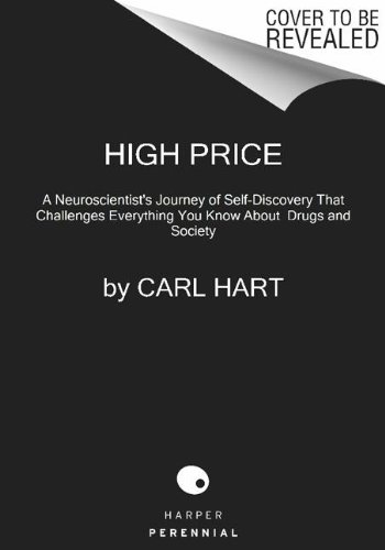 High Price A Neuroscientist's Journey of Self-Discovery That Challenges Everything You Know about Drugs and Society N/A 9780062015891 Front Cover