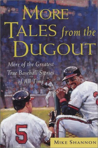 More Tales from the Dugout More of the Greatest True Baseball Stories of All Time  2004 9780071417891 Front Cover