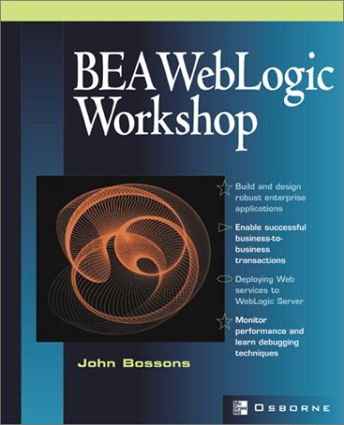 BEA WebLogic Workshop : Building Rich J2EE Web Services  2002 9780072225891 Front Cover