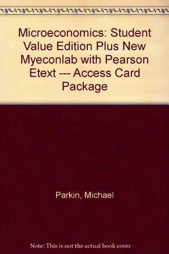 Microeconomics Student Value Edition Plus NEW MyEconLab with Pearson EText --- Access Card Package 11th 2014 9780133423891 Front Cover