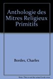 Anthologie Des Maitres Religieux Primitifs des 15th, 16th and 17th Siecles  Reprint  9780306760891 Front Cover