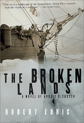 Broken Lands A Novel of Arctic Disaster  2002 (Revised) 9780312288891 Front Cover