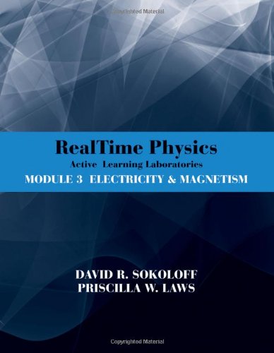 RealTime Physics: Active Learning Laboratories, Module 3 Electricity and Magnetism 3rd 2012 9780470768891 Front Cover