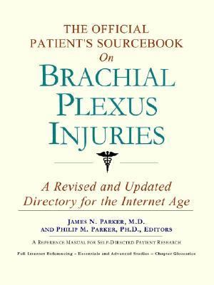 Official Patient's Sourcebook on Brachial Plexus Injuries  N/A 9780597830891 Front Cover