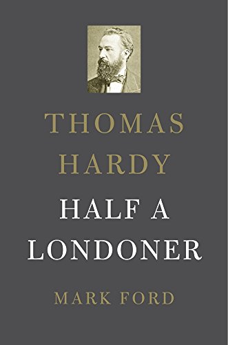Thomas Hardy Half a Londoner  2016 9780674737891 Front Cover