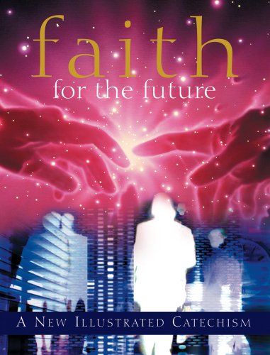 Faith for the Future A New Illustrated Catechism N/A 9780764801891 Front Cover