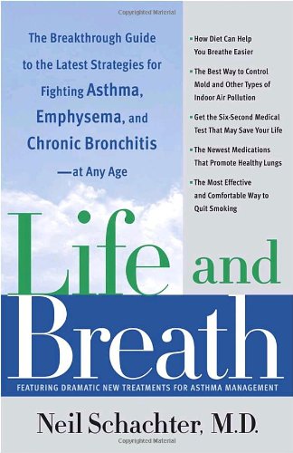 Life and Breath The Breakthrough Guide to the Latest Strategies for Fighting Asthma and Other Respiratory Problems -- at Any Age N/A 9780767912891 Front Cover