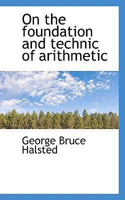On the Foundation and Technic of Arithmetic  N/A 9781116928891 Front Cover