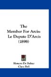 Member for Arcis Le Depute D'Arcis (1898) N/A 9781160024891 Front Cover