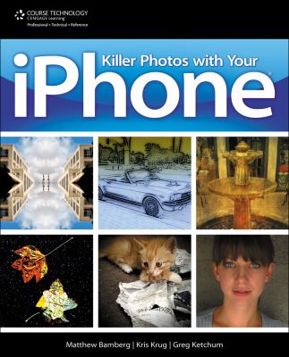 Killer Photos with Your IPhone   2011 9781435456891 Front Cover