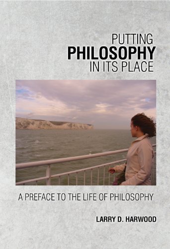 Putting Philosophy in Its Place A Preface to the Life of Philsophy Revised  9781465239891 Front Cover