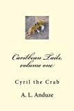 Caribbean Tails, Volume One Cyril the Crab N/A 9781492745891 Front Cover