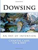 Dowsing An Art of Intention N/A 9781493751891 Front Cover