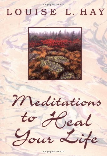 Meditations to Heal Your Life   1996 (Reprint) 9781561706891 Front Cover