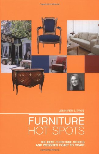 Furniture Hot Spots The Best Furniture Stores and Websites Coast to Coast  2005 9781592285891 Front Cover