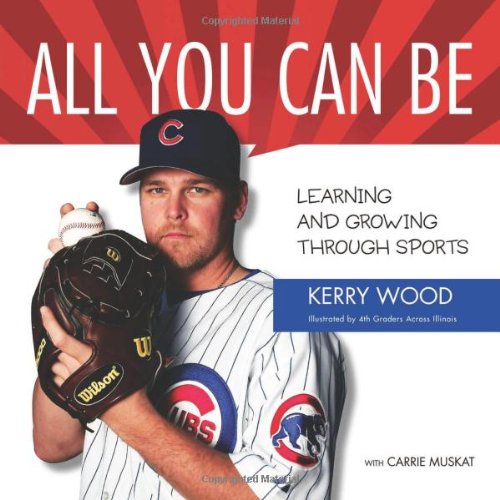 Kerry Wood's new book, All You Can Be, teaches kids how to achieve