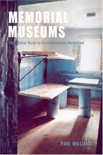 Memorial Museums The Global Rush to Commemorate Atrocities  2007 9781845204891 Front Cover