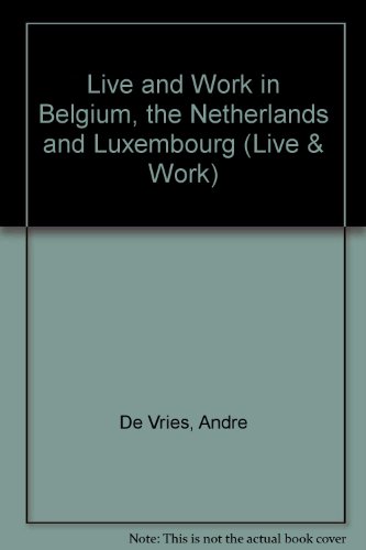 Live and Work in Belgium, the Netherlands and Luxembourg  2nd 1998 9781854581891 Front Cover