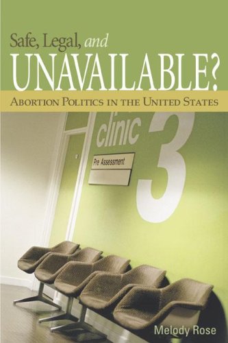 Safe, Legal, and Unavailable? Abortion Politics in the United States   2005 (Revised) 9781933116891 Front Cover
