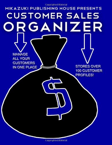 Customer Sales Organizer Manage All Your Customers  2012 9781937981891 Front Cover