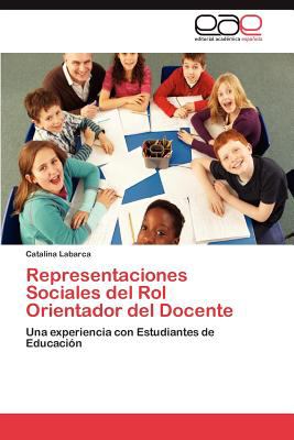 Representaciones Sociales Del Rol Orientador Del Docente  N/A 9783847365891 Front Cover