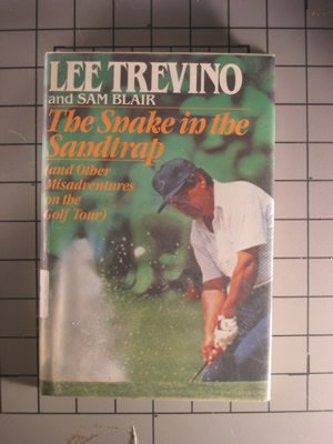 Snake in the Sandtrap : And Other Misadventures on the Pro Golf Tour N/A 9780030028892 Front Cover