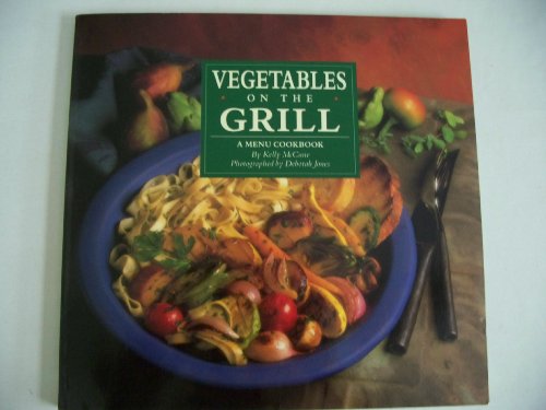Vegetables on the Grill A Menu Cookbook  1992 9780060968892 Front Cover