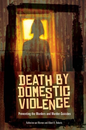 Death by Domestic Violence Preventing the Murders and Murder-Suicides  2008 9780313354892 Front Cover