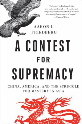 Contest for Supremacy China, America, and the Struggle for Mastery in Asia  2012 9780393343892 Front Cover
