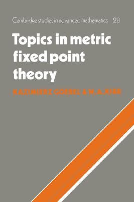Topics in Metric Fixed Point Theory   1990 9780521382892 Front Cover