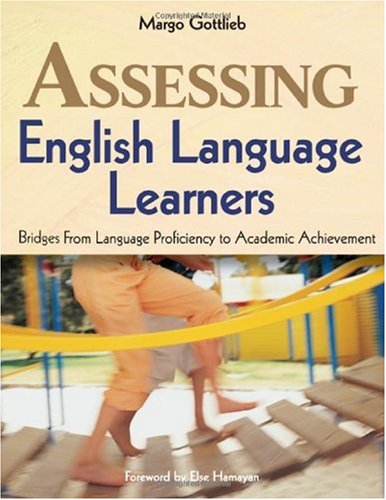 Assessing English Language Learners Bridges from Language Proficiency to Academic Achievement  2006 9780761988892 Front Cover