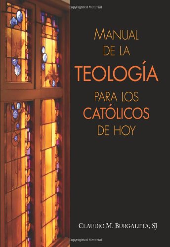Manual de la Teologï¿½a para los Catï¿½licos de Hoy   2009 9780764817892 Front Cover