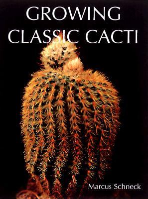 Growing Classic Cacti   1998 9780806937892 Front Cover