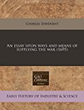 essay upon ways and means of supplying the War (1695)  N/A 9781240837892 Front Cover