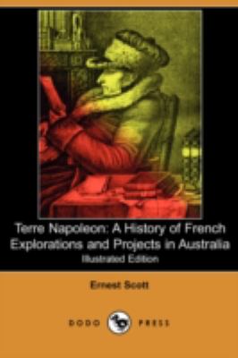 Terre Napoleon: A History of French Explorations and Projects in Australia  2008 9781406596892 Front Cover