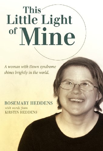This Little Light of Mine: A Woman With Down Syndrome Shines Brightly in the World.  2012 9781449760892 Front Cover