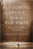 Fly-Fishing Advice from an Old-Timer A Practical Guide to the Sport and Its Language N/A 9781628736892 Front Cover
