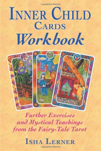 Inner Child Cards Further Exercises and Mystical Teachings from the Fairy-Tale Tarot  2002 (Workbook) 9781879181892 Front Cover