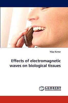 Effects of Electromagnetic Waves on Biological Tissues N/A 9783838320892 Front Cover