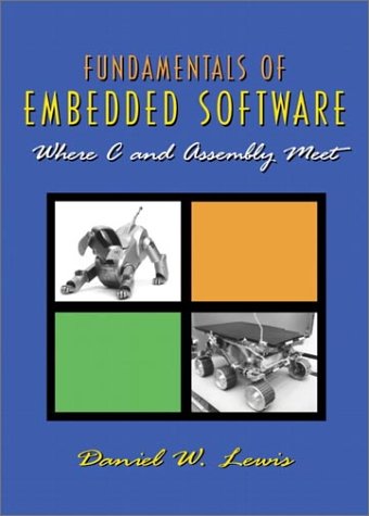 Fundamentals to Embedded Software Where C and Assembly Meet  2002 9780130615893 Front Cover