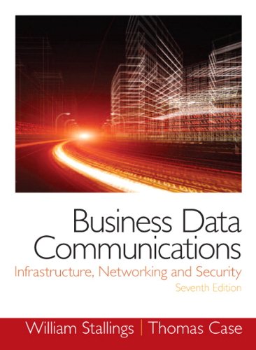 Business Data Communications Infrastructure, Networking and Security 7th 2013 9780133023893 Front Cover