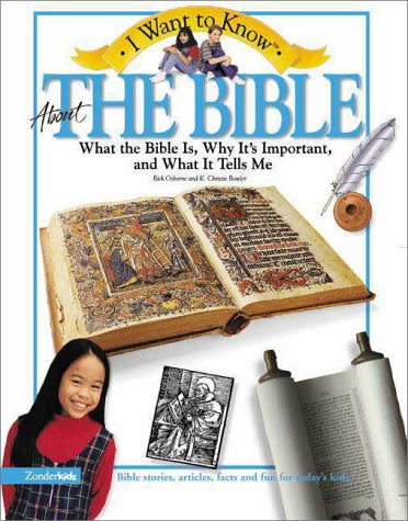 I Want to Know about the Bible What the Bible Is, Why It's Important, and What It Tells Me N/A 9780310220893 Front Cover
