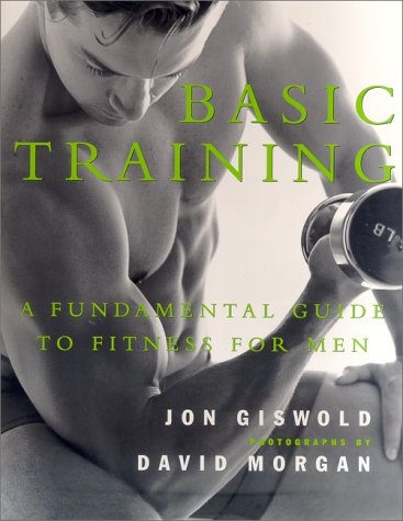 Basic Training A Fundamental Guide to Fitness for Men  2000 9780312242893 Front Cover