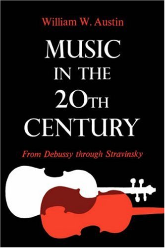 Music in the 20th Century From Debussy Through Stravinsky  2009 9780393333893 Front Cover