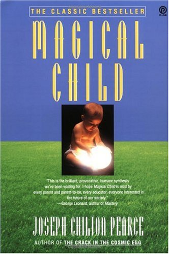 Magical Child Rediscovering Nature's Plan for Our Children N/A 9780452267893 Front Cover
